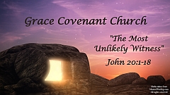 John 20:1-18 The Most Unlikely Witness