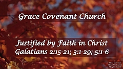 Galatians 2:15-21; 3:1-29; 5:1-6 - Justified by Faith in Christ